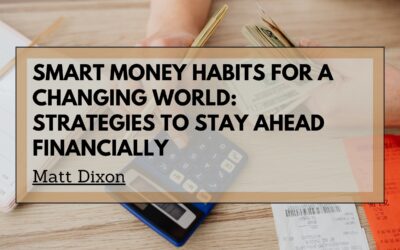 Smart Money Habits for a Changing World: Strategies to Stay Ahead Financially