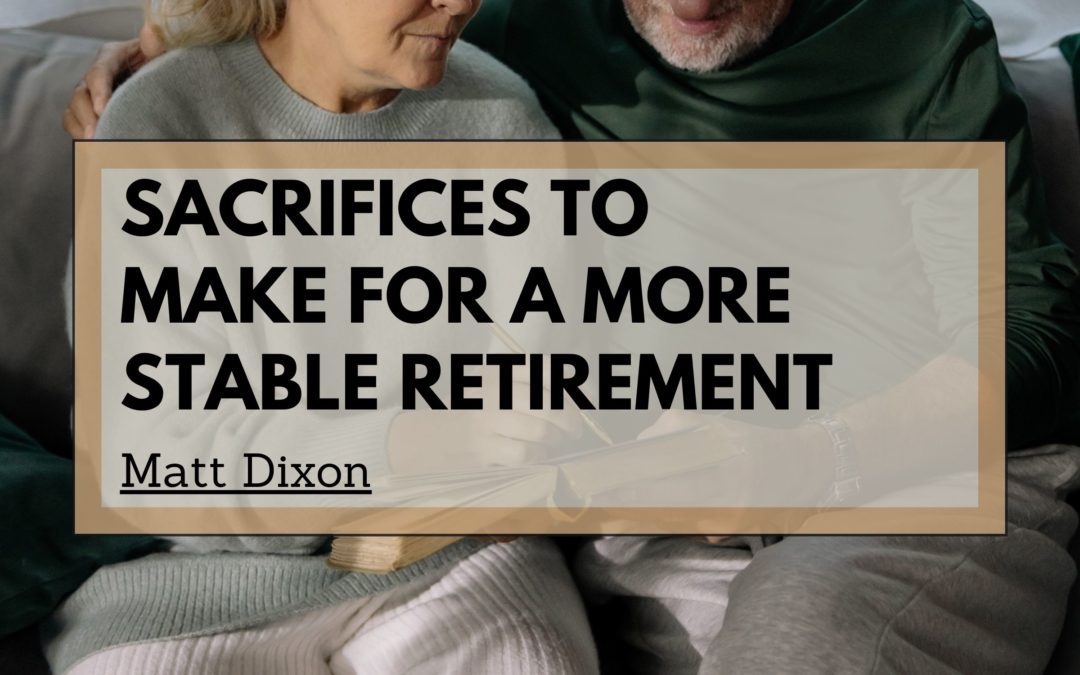 Sacrifices to Make for a More Stable Retirement